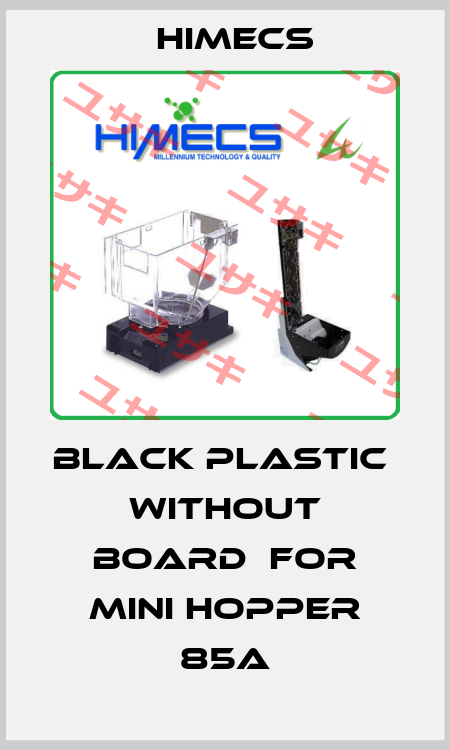 Black plastic  without board  for mini hopper 85A Himecs