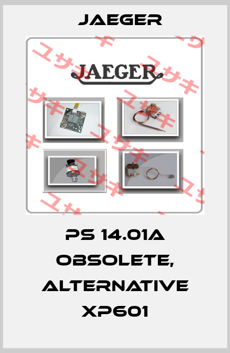 PS 14.01A obsolete, alternative XP601 Jaeger