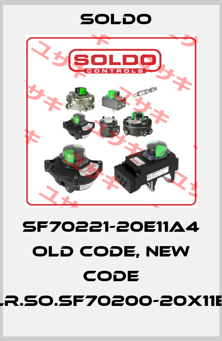 SF70221-20E11A4 old code, new code ELR.SO.SF70200-20X11E4 Soldo