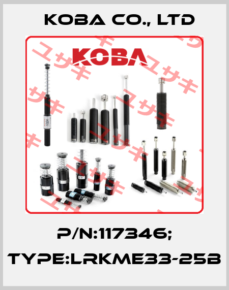 P/N:117346; Type:LRKME33-25B KOBA CO., LTD