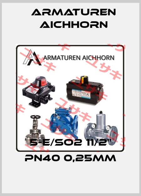 5-E/So2 11/2" PN40 0,25mm Armaturen Aichhorn