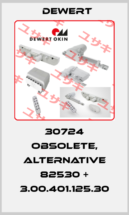 30724 obsolete, alternative 82530 + 3.00.401.125.30 DEWERT