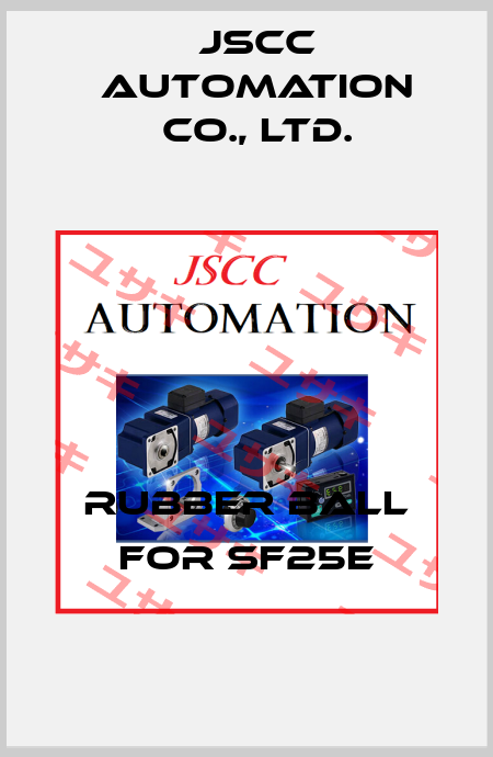 Rubber ball for SF25E JSCC AUTOMATION CO., LTD.