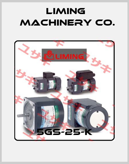 5GS-25-K LIMING  MACHINERY CO.