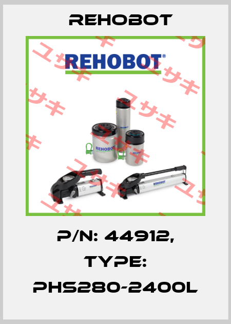 p/n: 44912, Type: PHS280-2400L Rehobot