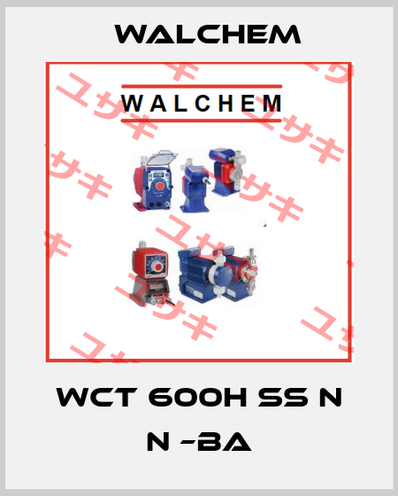 WCT 600H SS N N –BA Walchem
