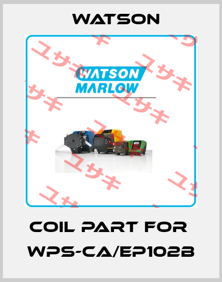 coil part for  WPS-CA/EP102B Watson