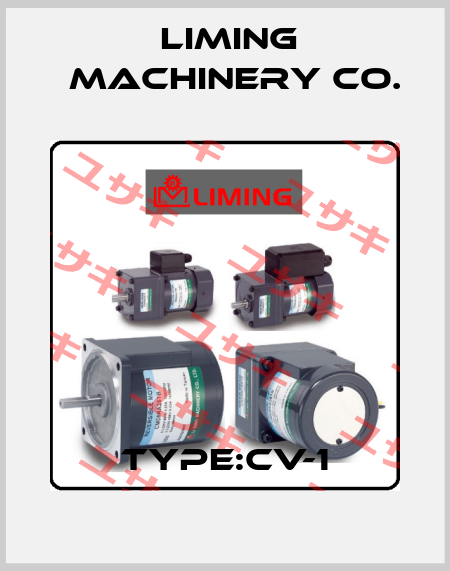 Type:CV-1 LIMING  MACHINERY CO.