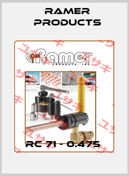 RC 71 - 0.475  Ramer Products