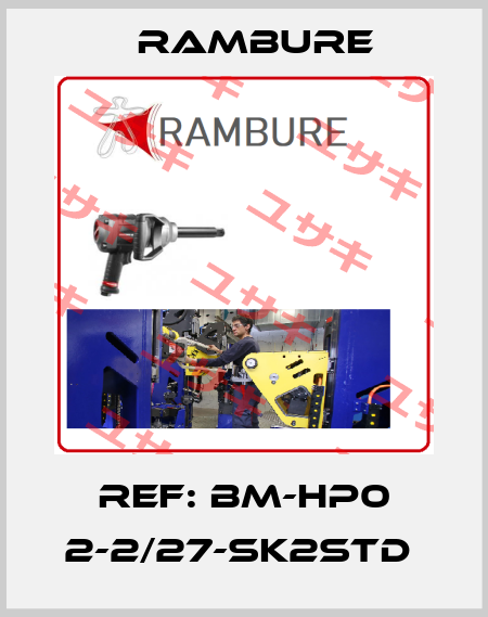 REF: BM-HP0 2-2/27-SK2STD  Rambure