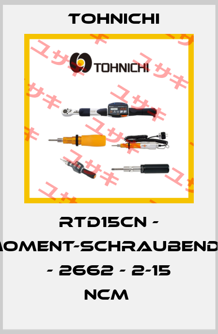 RTD15CN - DREHMOMENT-SCHRAUBENDREHER - 2662 - 2-15 NCM  Tohnichi
