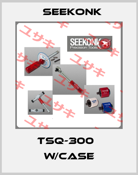 TSQ-300   w/Case Seekonk