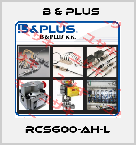 RCS600-Ah-L B & PLUS
