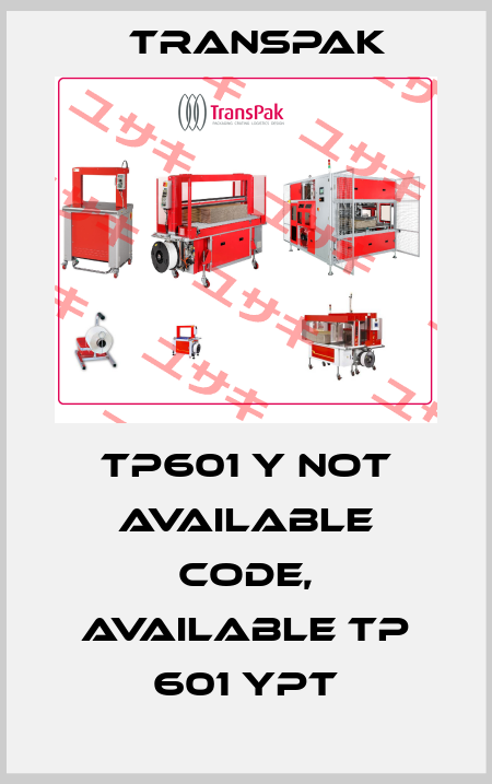 TP601 Y not available code, available TP 601 YPT TRANSPAK
