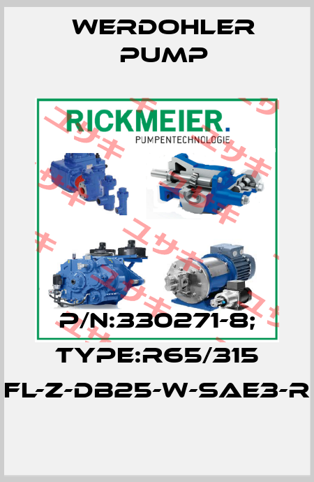 P/N:330271-8; Type:R65/315 FL-Z-DB25-W-SAE3-R Werdohler Pump