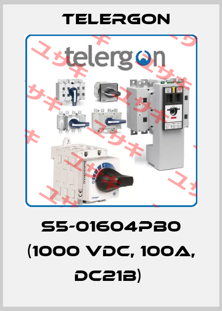 S5-01604PB0 (1000 Vdc, 100A, DC21B)  Telergon