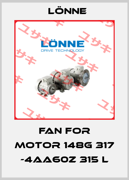 fan for motor 148G 317 -4AA60Z 315 L Lönne