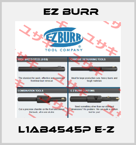 L1AB4545P E-Z  Ez Burr