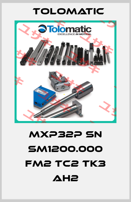 MXP32P SN SM1200.000 FM2 TC2 TK3 AH2 Tolomatic