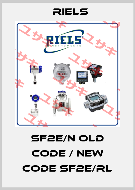 SF2E/N old code / new code SF2E/RL RIELS
