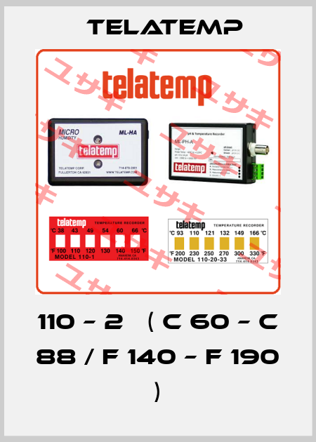 110 – 2   ( C 60 – C 88 / F 140 – F 190 ) Telatemp