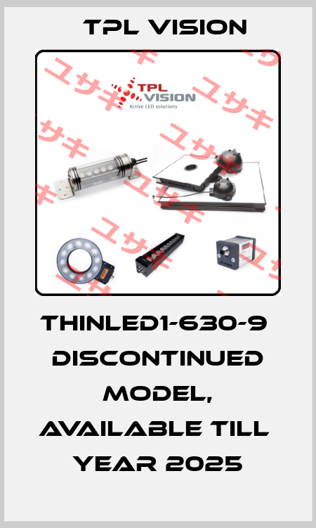 THINLED1-630-9  discontinued model, available till  Year 2025 TPL VISION