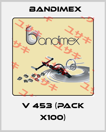 V 453 (pack x100) Bandimex