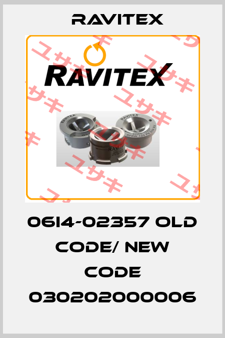 06I4-02357 old code/ new code 030202000006 Ravitex