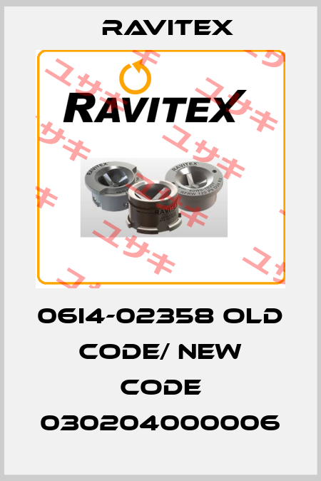 06I4-02358 old code/ new code 030204000006 Ravitex