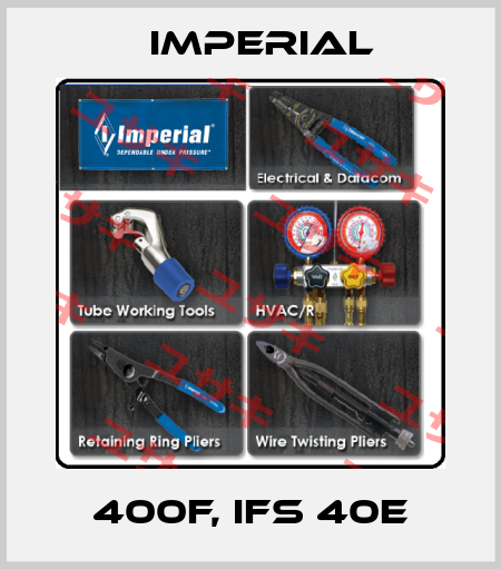 400F, IFS 40E imperial