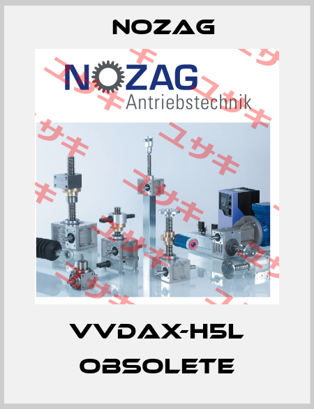VVDAX-H5L obsolete Nozag