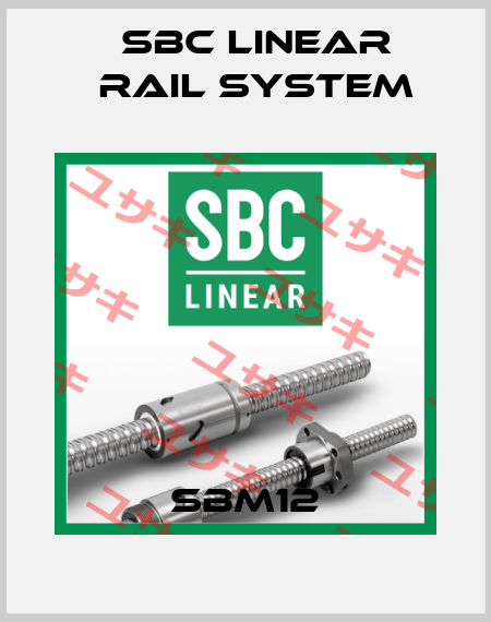SBM12 SBC Linear Rail System