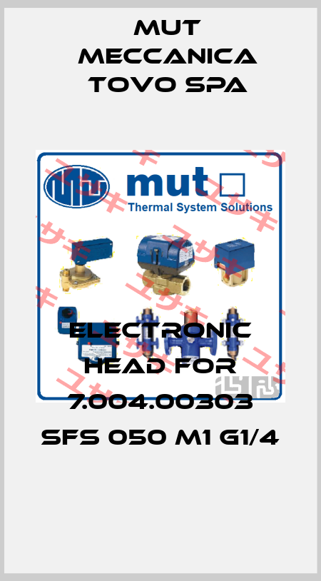 electronic head for 7.004.00303 SFS 050 M1 G1/4 Mut Meccanica Tovo SpA