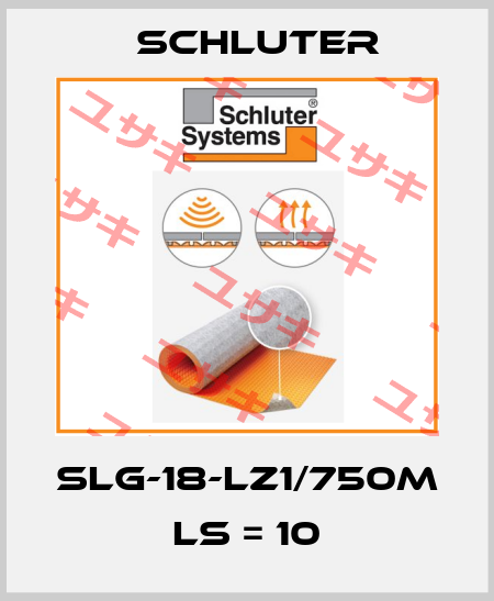 SLG-18-LZ1/750M Ls = 10 SCHLUTER