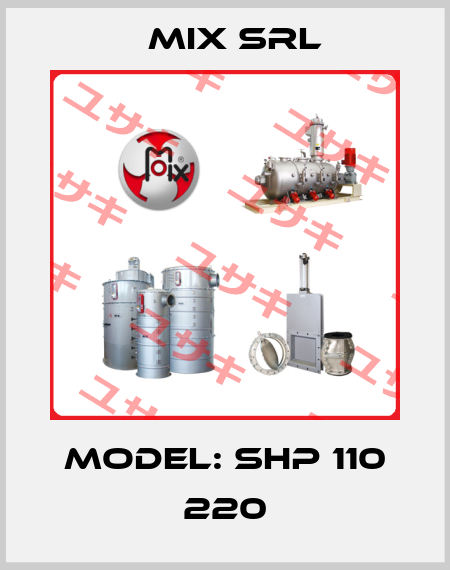 Model: SHP 110 220 MIX Srl