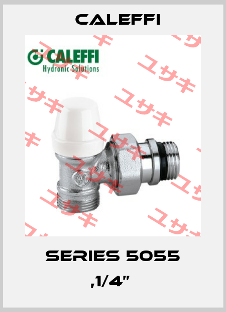 SERIES 5055 ,1/4”  Caleffi