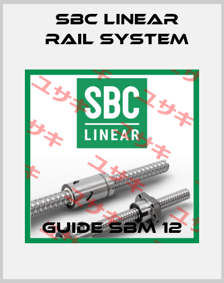 Guide SBM 12 SBC Linear Rail System