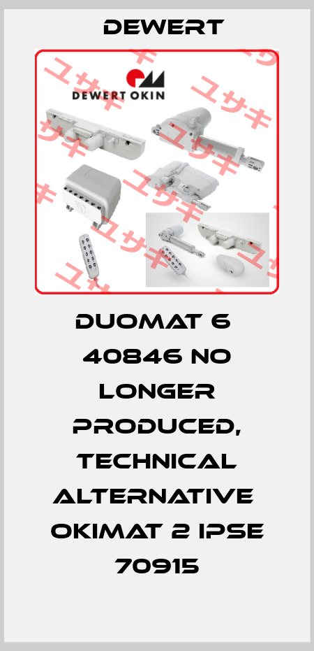 DUOMAT 6  40846 no longer produced, technical alternative  OKIMAT 2 IPSE 70915 DEWERT