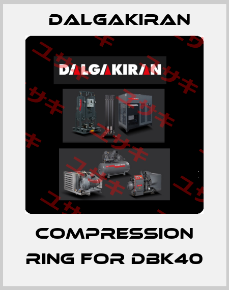 compression ring for DBK40 DALGAKIRAN