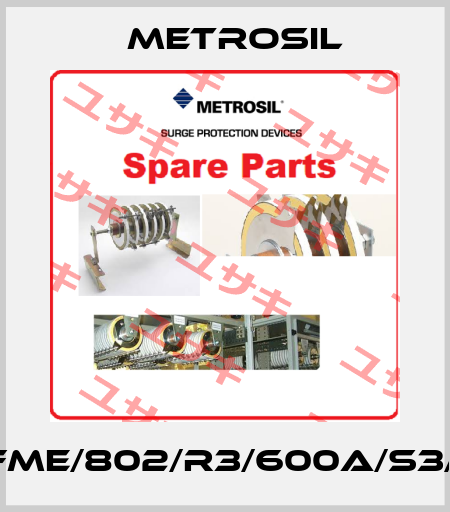 FME/802/R3/600A/S3/I Metrosil