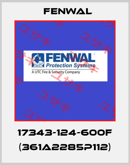 17343-124-600F (361A2285P112) FENWAL