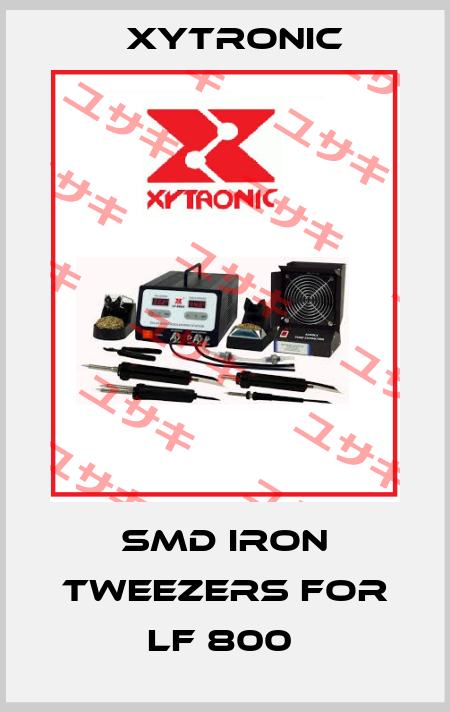SMD IRON TWEEZERS FOR LF 800  Xytronic