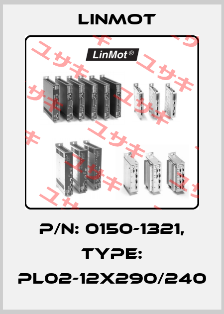 P/N: 0150-1321, Type: PL02-12x290/240 Linmot