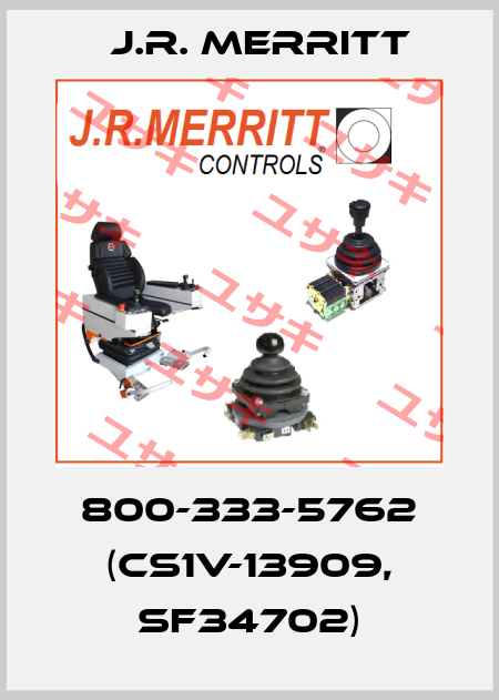 800-333-5762 (CS1V-13909, SF34702) J.R. Merritt
