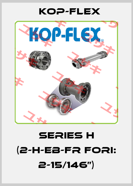 SERIES H (2-H-EB-FR FORI: 2-15/146”) Kop-Flex