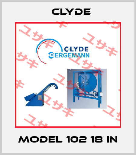 MODEL 102 18 IN Clyde