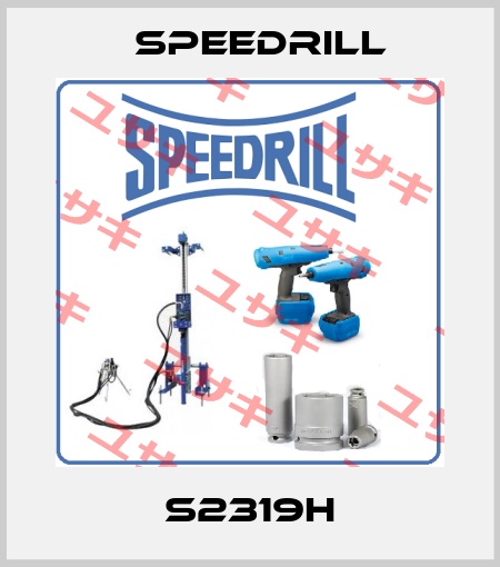 S2319H Speedrill