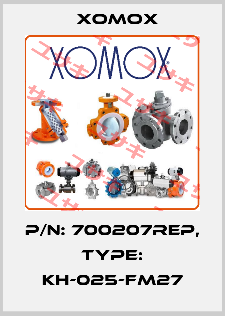 P/N: 700207REP, Type: KH-025-FM27 Xomox