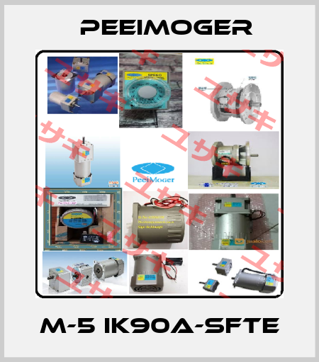 M-5 IK90A-SFTE Peeimoger