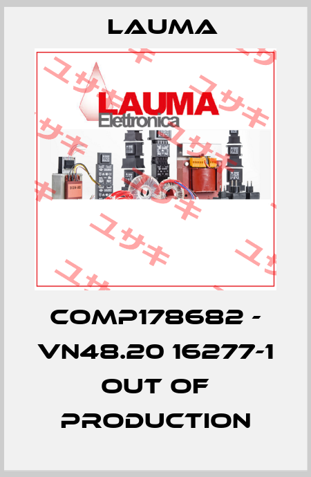 COMP178682 - VN48.20 16277-1 out of production LAUMA